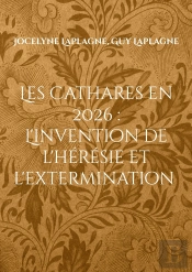 Les Cathares En 2026 : L'Invention De L'Hérésie Et L'Extermination : Théâtre D'Intervention Et De Déconstruction