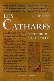 Les Cathares ; Histoire Et Spiritualite
