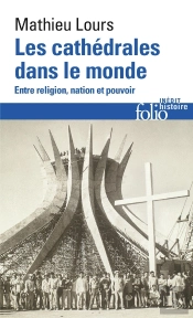 Les Cathédrales Dans Le Monde : Entre Religion, Nation Et Pouvoir