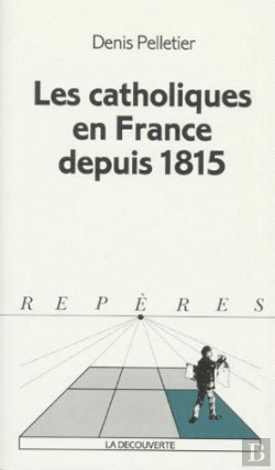 Bertrand.pt - Les Catholiques En France Depuis 1815