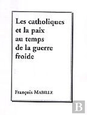 Les Catholiques Et La Paix Au Temps De La Guerre Froide