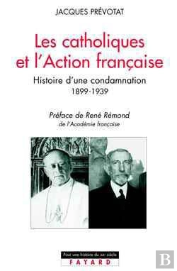 Bertrand.pt - Les Catholiques Et L'Action Française : Histoire D'Une Condamnation (1899-1939)