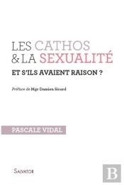 Les Cathos Et La Sexualité ; Et S'Ils Avaient Raison ?