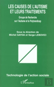 Les Causes De L'Autisme Et Leurs Traitements ; Groupe De Recherche Sur L'Autisme Et Le Polyhandicap