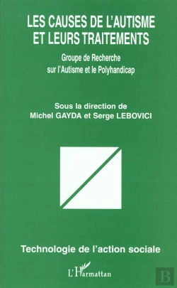 Bertrand.pt - Les Causes De L'Autisme Et Leurs Traitements ; Groupe De Recherche Sur L'Autisme Et Le Polyhandicap