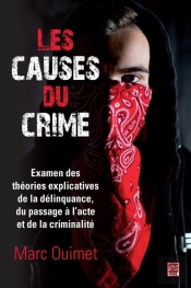 Les Causes Du Crime ; Examen Des Théories Explicatives De La Délinquance