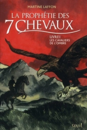 Les Cavaliers De L'Ombre. La Prophetie Des 7 Chevaux