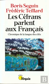 Les Cefrans Parlent Aux Francais ; Chronique De La Langue Des Cites
