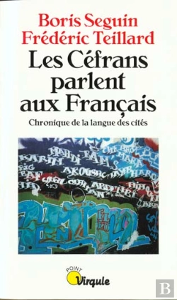 Bertrand.pt - Les Cefrans Parlent Aux Francais ; Chronique De La Langue Des Cites