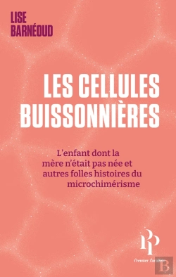 Bertrand.pt - Les Cellules Buissonnières : L'Enfant Dont La Mère N'Était Pas Née Et Autres Folles Histoires Du Micrichimérisme