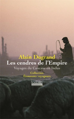 Bertrand.pt - Les Cendres De L'Empire ; Voyages Du Caucase En Indus