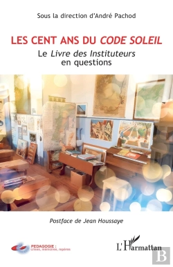 Bertrand.pt - Les Cent Ans Du Code Soleil : Le Livre Des Instituteurs En Questions