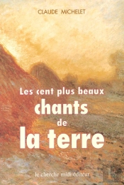 Les Cent Plus Beaux Chants De La Terre ; Anthologie