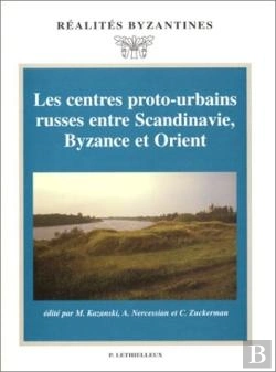 Bertrand.pt - Les Centres Proto-Urbains Russes Entre Scandinavie, Byzance Et Orient