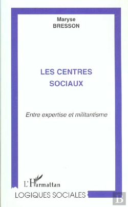 Bertrand.pt - Les Centres Sociaux ; Entre Expertise Et Militantisme