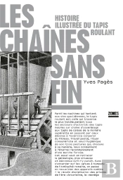 Les Chaînes Sans Fin : Histoire Illustrée Du Tapis Roulant
