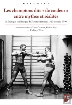 Bertrand.pt - Les Champions Dits « De Couleur » Entre Mythes Et Réalités : La Fabrique Médiatique De L'Altérité (Années 1860-Années 1940)