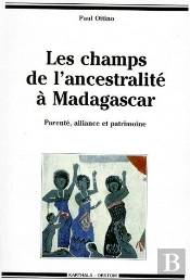 Les Champs De L'Ancestralité À Madagascar : Parenté, Alliance Et Patrimoine