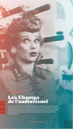 Bertrand.pt - Les Champs De L'Audiovisuel ; Pour Une Esthétique Industrielle Des Images En Mouvement