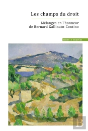 Les Champs Du Droit : Mélanges En L'Honneur De Bernard Gallinato-Contino