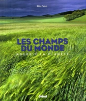 Les Champs Du Monde ; Nourrir La Planète