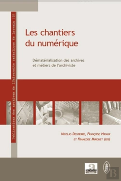 Bertrand.pt - Les Chantiers Du Numérique ; Dématérialisation Des Archives Et Métiers De L'Archiviste