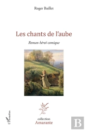 Les Chants De L'Aube ; Roman Hérï-Comique