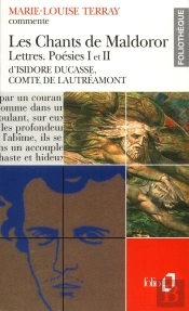 Les Chants De Maldoror - Lettres - Poésies I Et Ii D'Isidore Ducasse, Comte De Lautréamont (Essai Et Dossier)