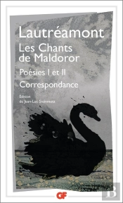 Les Chants De Maldoror ; Poésies Tome 1, Tome 2 ; Correspondance