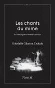 Les Chants Du Mime : En Compagnie D'Etienne Decroux
