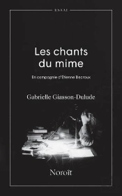 Les Chants Du Mime : En Compagnie D'Etienne Decroux