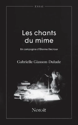 Bertrand.pt - Les Chants Du Mime : En Compagnie D'Etienne Decroux