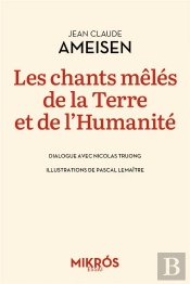 Les Chants Mêlés De La Terre Et De L'Humanité : Dialogue Avec Nicolas Truong
