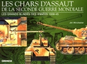 Les Chars D'Assaut De La Seconde Guerre Mondiale ; Les Grands Blindés Des Années 1939-1945