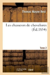 Les Chasseurs De Chevelures. Tome 2