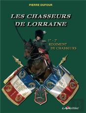 Les Chasseurs De Lorraine ; 1er-2ème Régiment De Chasseurs