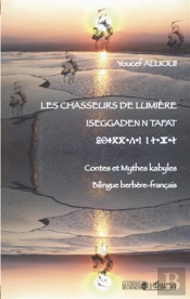 Les Chasseurs De Lumière ; Iseggaden N Tafat ; Contes Et Mythes Kabyles