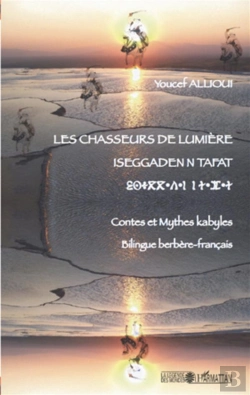 Bertrand.pt - Les Chasseurs De Lumière ; Iseggaden N Tafat ; Contes Et Mythes Kabyles