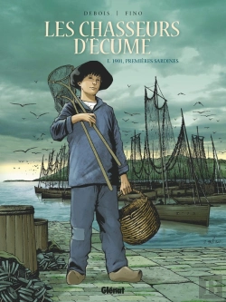 Bertrand.pt - Les Chasseurs D'Écume Tome 1 : 1901, Premières Sardines