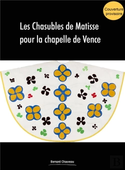 Bertrand.pt - Les Chasubles De Matisse Pour La Chapelle De Vence