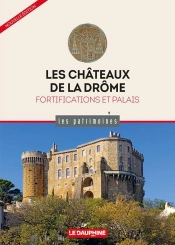 Les Châteaux De La Drôme : Fortifications Et Palais