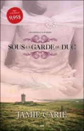 Les Châteaux Oubliés T.1 ; Sous La Garde Du Duc