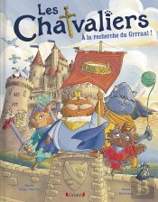 Les Chatvaliers Tome 1 : Les Chatvaliers À La Recherche Du Grrraal !