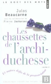 Les Chaussettes De L'Archi-Duchesse Et Autres Défis De La Prononciation
