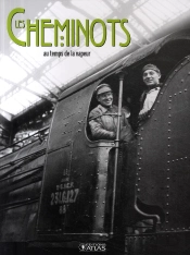 Les Cheminots ; Au Temps De La Vapeur