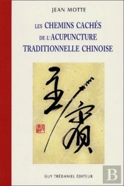 Les Chemins Cachés De L'Acupuncture Traditionnelle Chinoise