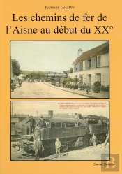 Les Chemins De Fer De L'Aisne Au Début Du 20ème Siècle