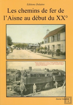 Bertrand.pt - Les Chemins De Fer De L'Aisne Au Début Du 20ème Siècle