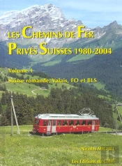 Les Chemins De Fer Prives Suisses 1980-2004 T.1 ; Suisse Romande, Valais, Fo Et Bls