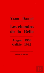Les Chemins De La Belle : Aragon 1936 - Galicie 1942